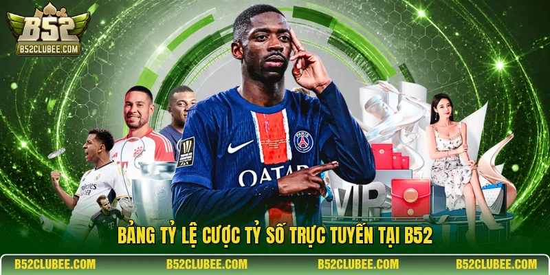 Bảng tỷ lệ cược tỷ số trực tuyến tại B52