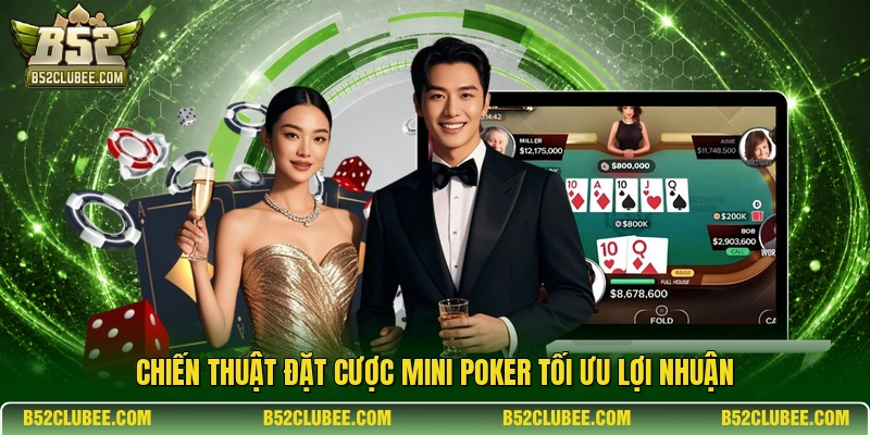 Chiến thuật đặt cược Mini Poker tối ưu lợi nhuận