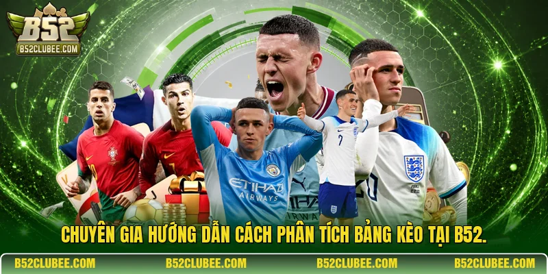 Chuyên gia hướng dẫn cách phân tích bảng kèo tại B52.