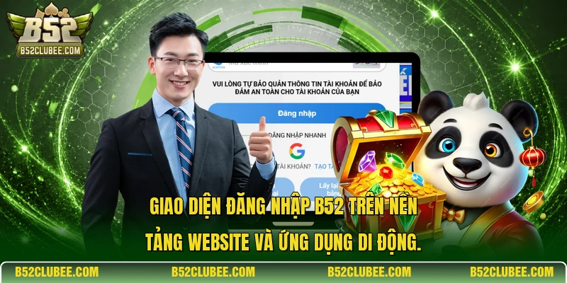 Giao diện đăng nhập b52 trên nền tảng website và ứng dụng di động.