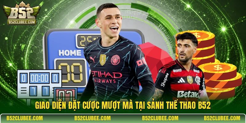 Giao diện đặt cược mượt mà tại sảnh thể thao B52
