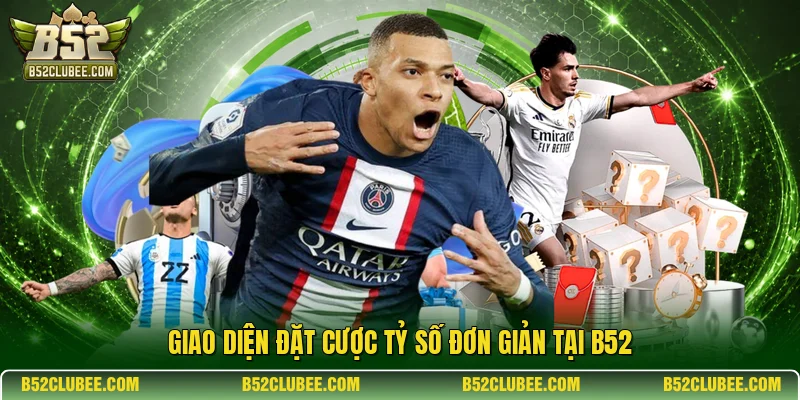Giao diện đặt cược tỷ số đơn giản tại B52
