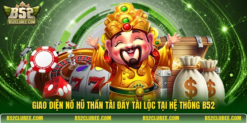 Giao diện nổ hũ thần tài đầy tài lộc tại hệ thống B52