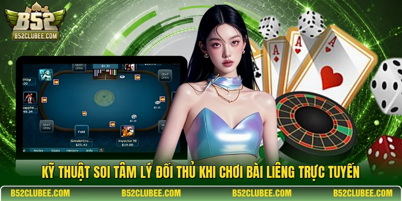 Kỹ thuật soi tâm lý đối thủ khi chơi bài Liêng trực tuyến