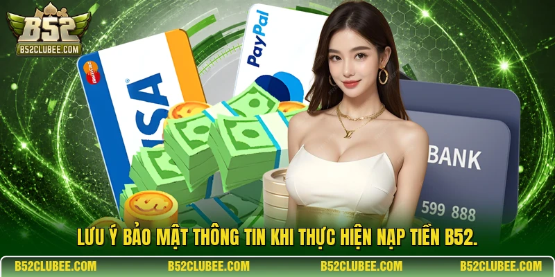 Lưu ý bảo mật thông tin khi thực hiện nạp tiền B52.