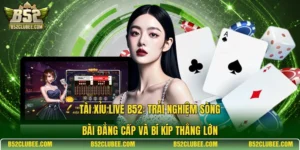 Tài xỉu live B52: Trải nghiệm sòng bài đẳng cấp và bí kíp thắng lớn