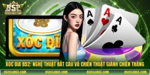 Xóc đĩa B52: Nghệ thuật bắt cầu và chiến thuật giành chiến thắng